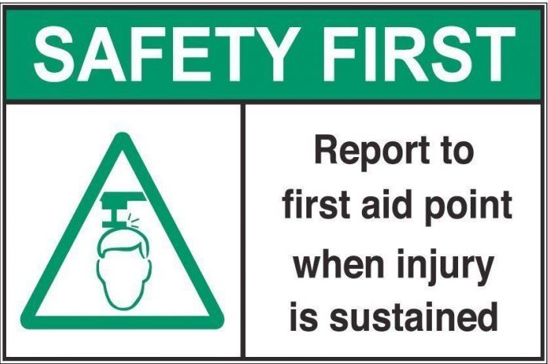 Safety first: report to first aid point when injury is sustained safety sign